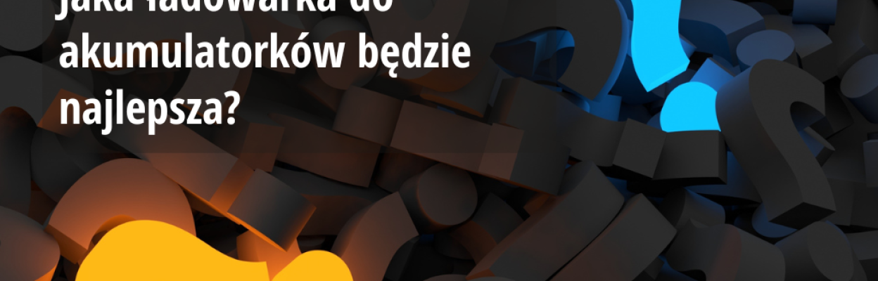 Jaka ładowarka do akumulatorków będzie najlepsza?